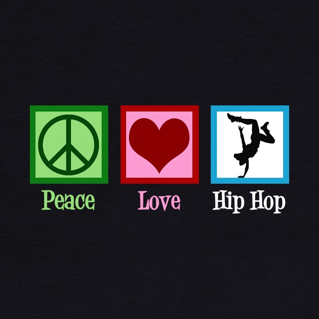 Peace Love Hip Hop by epiclovedesigns